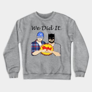 We Did It! Crewneck Sweatshirt